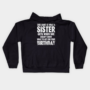 Birthday Gift for Brother from Sister Kids Hoodie